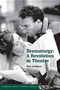 Dramaturgy : A Revolution in Theatre (Paperback)