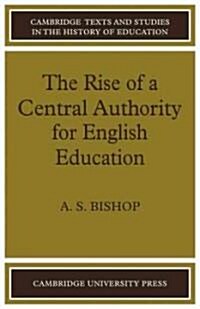 The Rise of a Central Authority for English Education (Paperback)