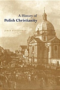 A History of Polish Christianity (Paperback)