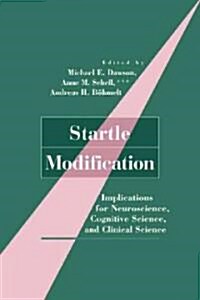 Startle Modification : Implications for Neuroscience, Cognitive Science, and Clinical Science (Paperback)