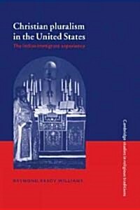 Christian Pluralism in the United States : The Indian Immigrant Experience (Paperback)