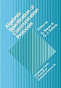 Algebraic Specification of Communication Protocols (Paperback)