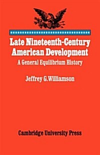 Late Nineteenth-century American Development : A General Equilibrium History (Paperback)