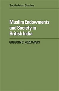 Muslim Endowments and Society in British India (Paperback)