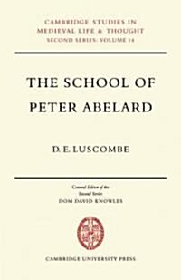 The School of Peter Abelard : The Influence of Abelards Thought in the Early Scholastic Period (Paperback)