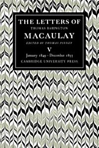 The Letters of Thomas Babington MacAulay: Volume 5, January 1849–December 1855 (Paperback)