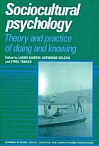 Sociocultural Psychology : Theory and Practice of Doing and Knowing (Paperback)
