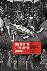 The Theatre of Medieval Europe : New Research in Early Drama (Paperback)