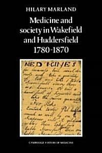 Medicine and Society in Wakefield and Huddersfield 1780–1870 (Paperback)