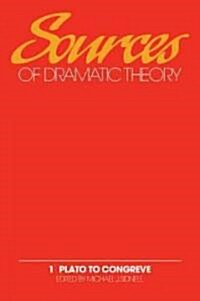 Sources of Dramatic Theory: Volume 1, Plato to Congreve (Paperback)