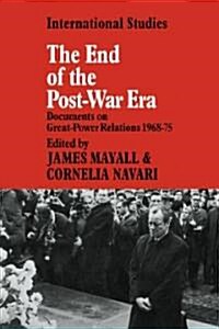 The End of the Post-War Era : Documents on Great-Power Relations 1968-1975 (Paperback)