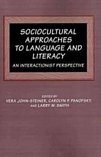Sociocultural Approaches to Language and Literacy : An Interactionist Perspective (Paperback)