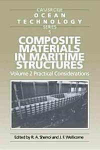 Composite Materials in Maritime Structures: Volume 2, Practical Considerations (Paperback)