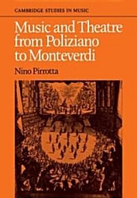 Music and Theatre from Poliziano to Montiverdi (Paperback, 1st)