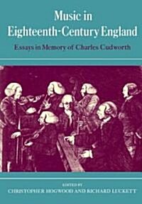 Music in Eighteenth-century England : Essays in Memory of Charles Cudworth (Paperback)