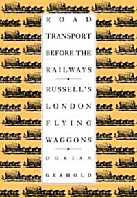 Road Transport Before the Railways : Russells London Flying Waggons (Paperback)