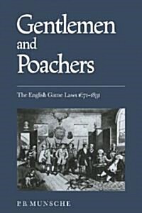 Gentlemen and Poachers : The English Game Laws 1671–1831 (Paperback)