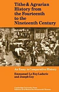 Tithe and Agrarian History from the Fourteenth to the Nineteenth Century : An Essay in Comparative History (Paperback)