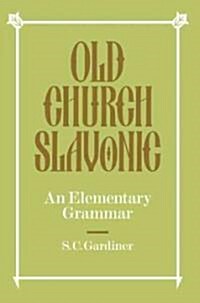 Old Church Slavonic : An Elementary Grammar (Paperback)