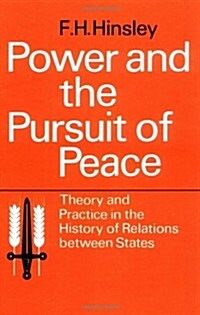 Power and the Pursuit of Peace: Theory and Practice in the History of Relations Between States (Paperback)