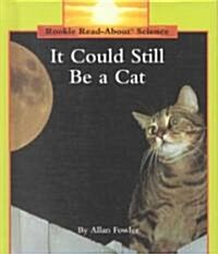 It Could Still Be a Cat (Library)