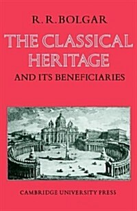 The Classical Heritage and Its Beneficiaries (Paperback, Revised)