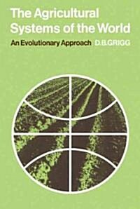 The Agricultural Systems of the World : An Evolutionary Approach (Paperback)