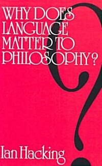 Why Does Language Matter to Philosophy? (Paperback)