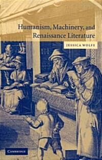 Humanism, Machinery, and Renaissance Literature (Paperback, Reissue)