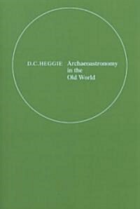 Archaeoastronomy in the Old World (Paperback, 1st)