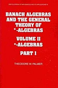 Banach Algebras and the General Theory of *-Algebras 2 Part Paperback Set: Volume 2, *-Algebras (Paperback)