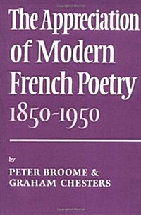 The Appreciation of Modern French Poetry (1850–1950) (Paperback)