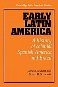 Early Latin America : A History of Colonial Spanish America and Brazil (Hardcover)