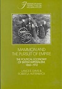 Mammon and the Pursuit of Empire : The Political Economy of British Imperialism, 1860–1912 (Hardcover)