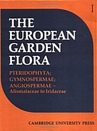 European Garden Flora : A Manual for the Identification of Plants Cultivated in Europe, Both Out-of-doors and Under Glass (Hardcover)