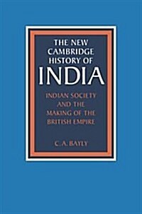 Indian Society and the Making of the British Empire (Hardcover)