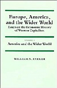Europe, America, and the Wider World: Volume 2, America and the Wider World : Essays on the Economic History of Western Capitalism (Hardcover)