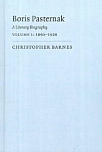 Boris Pasternak: Volume 1, 1890-1928 : A Literary Biography (Hardcover)