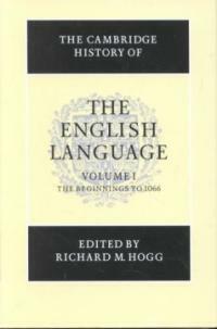 The Cambridge history of the English language . Vol.1 : The beginnings to 1066