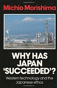 Why Has Japan Succeeded? : Western Technology and the Japanese Ethos (Paperback)