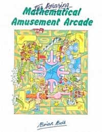 The Amazing Mathematical Amusement Arcade (Paperback)