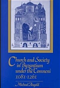 Church and Society in Byzantium under the Comneni, 1081–1261 (Paperback)