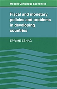 Fiscal and Monetary Policies and Problems in Developing Countries (Paperback)