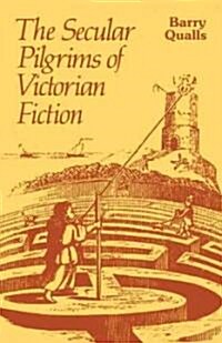 The Secular Pilgrims of Victorian Fiction : The Novel as Book of Life (Paperback)