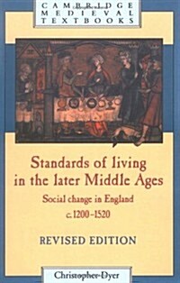 Standards of Living in the Later Middle Ages : Social Change in England c.1200–1520 (Paperback)