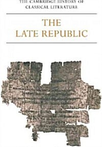 The Cambridge History of Classical Literature: Volume 2, Latin Literature, Part 2, The Late Republic (Paperback)