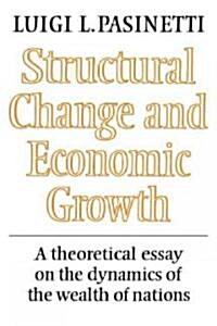 Structural Change and Economic Growth : A Theoretical Essay on the Dynamics of the Wealth of Nations (Paperback)
