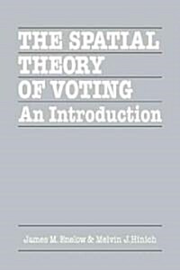 The Spatial Theory of Voting : An Introduction (Paperback)