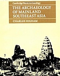 The Archaeology of Mainland Southeast Asia : From 10,000 B.C. to the Fall of Angkor (Paperback)