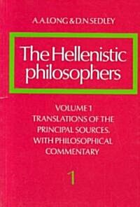 The Hellenistic Philosophers: Volume 1, Translations of the Principal Sources with Philosophical Commentary (Paperback)
